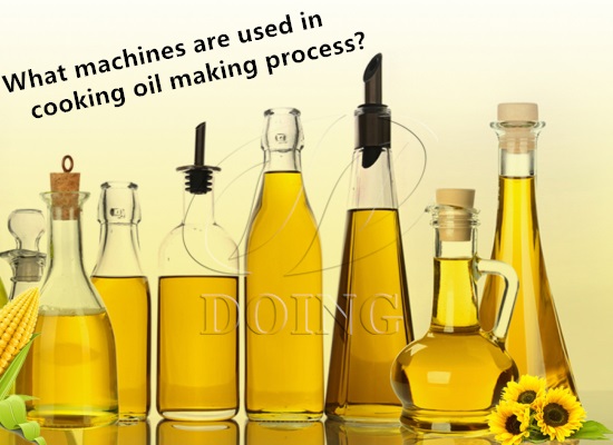 What machines are used in cooking oil making process?