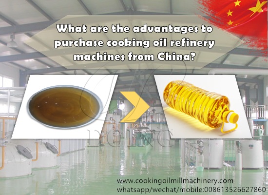 What are the advantages to purchase cooking oil refinery machines from China?