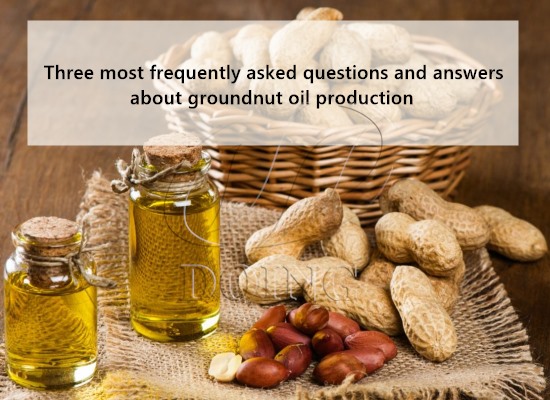 Three most frequently asked questions and answers about groundnut oil production