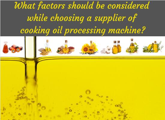 What factors should be considered while choosing a supplier of cooking oil processing machine?